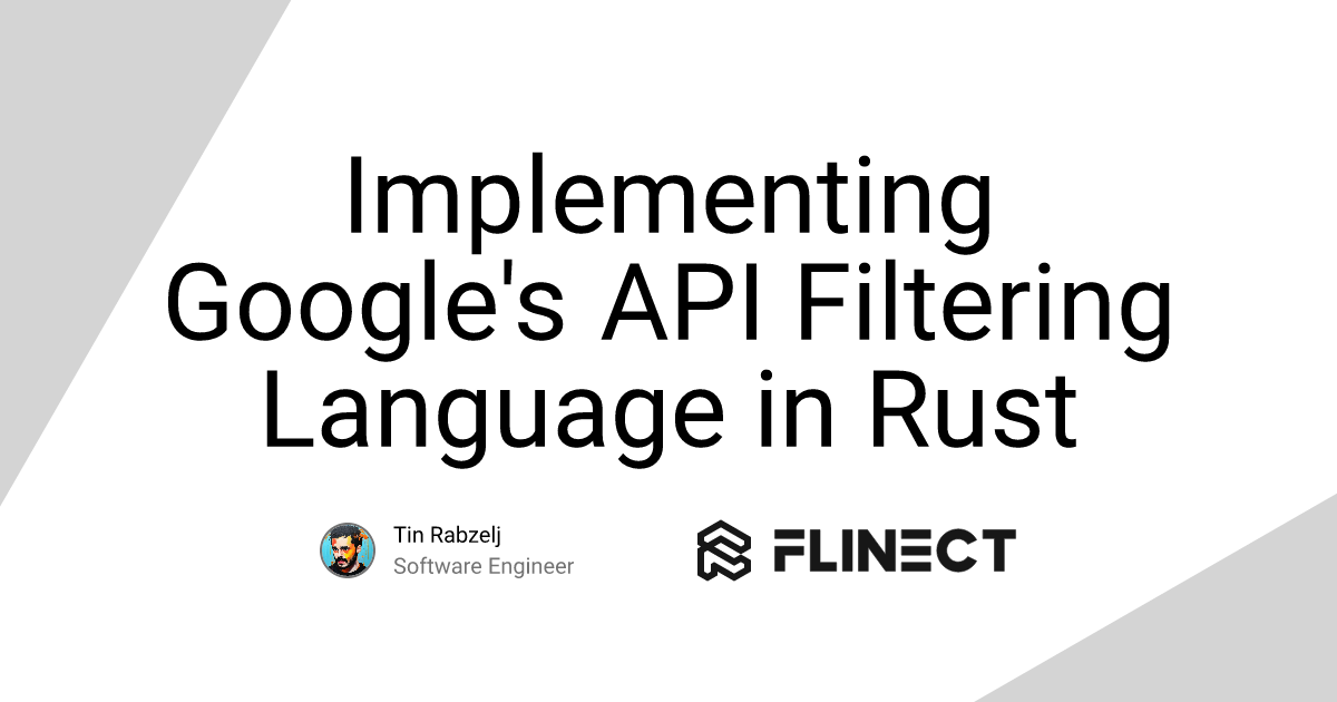 Implementing Google's API Filtering Language in Rust | Flinect